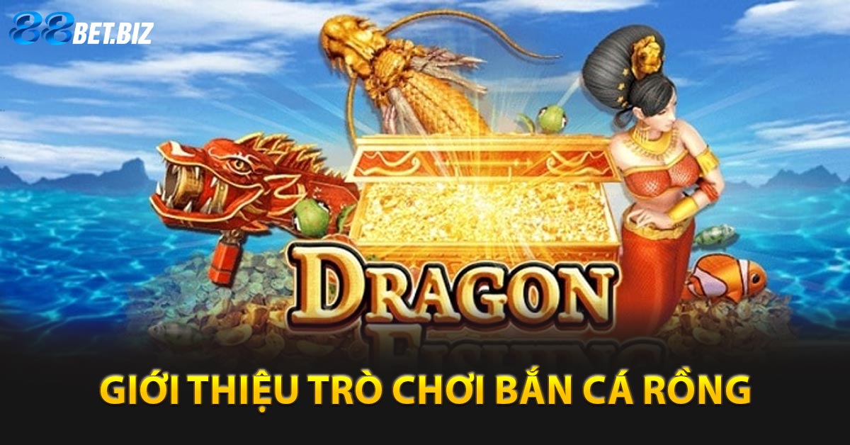 Giới thiệu trò chơi bắn cá rồng